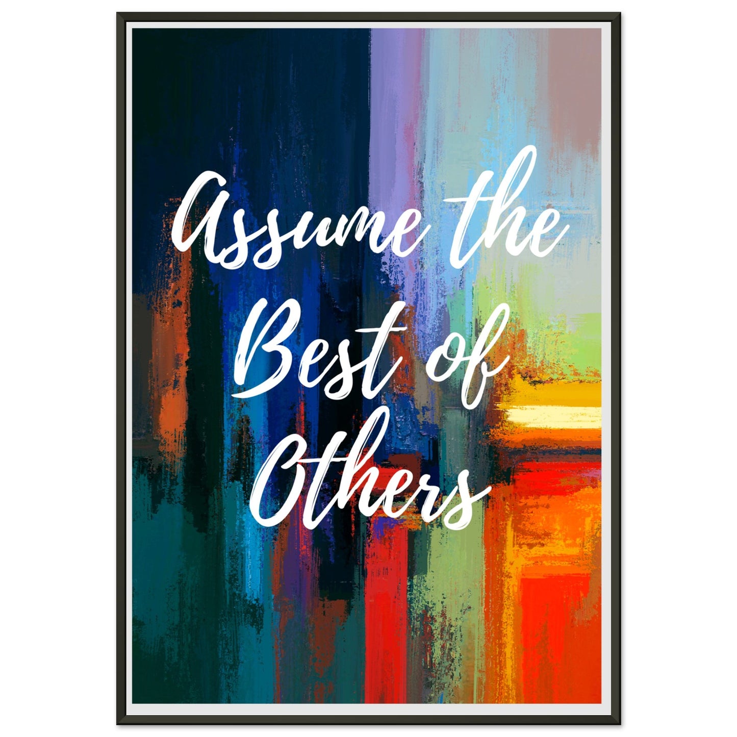 Assume the Best of Others Premium Matte Paper Metal Framed Poster