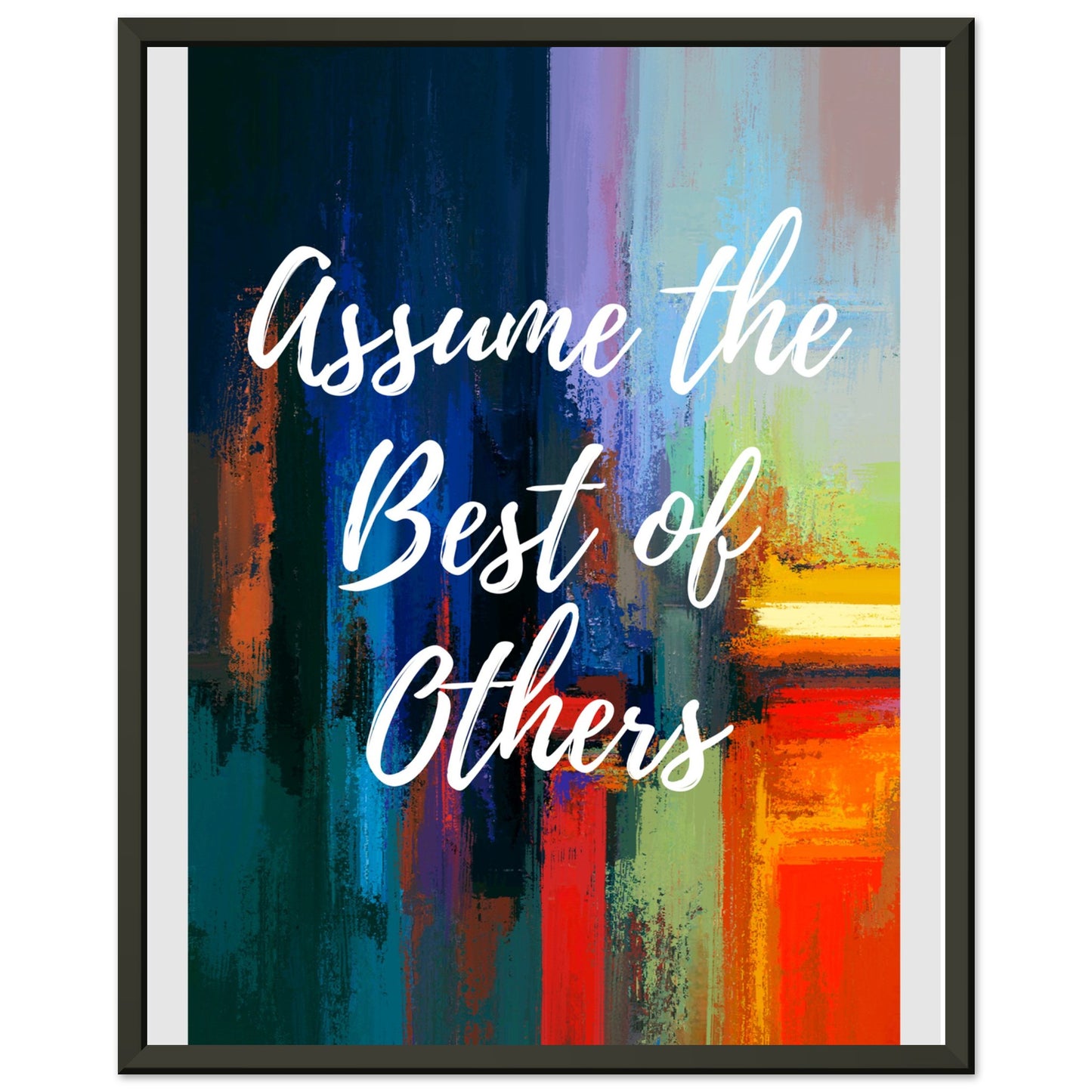 Assume the Best of Others Premium Matte Paper Metal Framed Poster